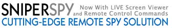 SniperSpy - Cutting Edge Remote Spy Solution